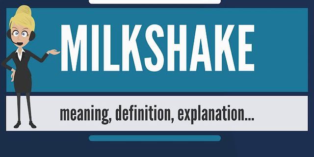 milk shakes là gì - Nghĩa của từ milk shakes