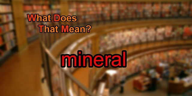 mineral là gì - Nghĩa của từ mineral