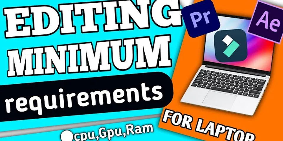 Minimum laptop requirements for 4K video editing