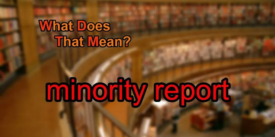 minority report là gì - Nghĩa của từ minority report
