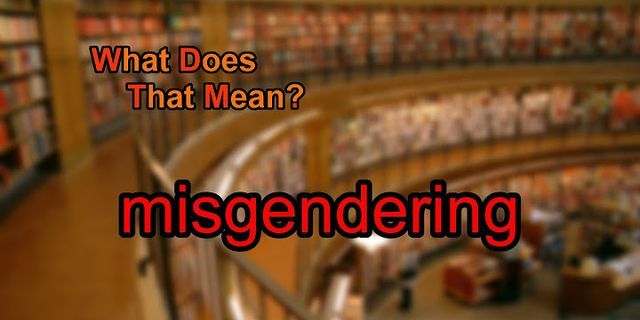 misgendering là gì - Nghĩa của từ misgendering