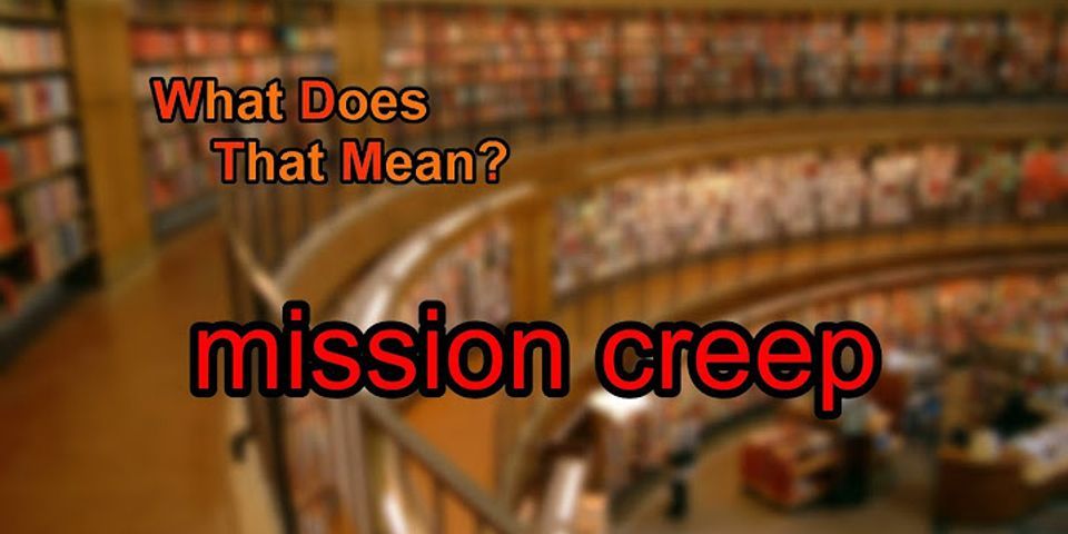 mission creep là gì - Nghĩa của từ mission creep