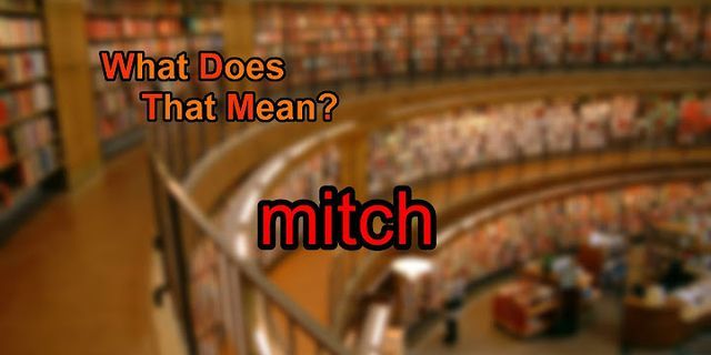 mitch là gì - Nghĩa của từ mitch