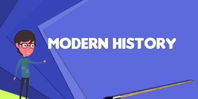 modern history là gì - Nghĩa của từ modern history