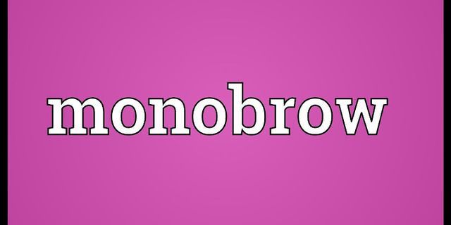 monobrowed là gì - Nghĩa của từ monobrowed