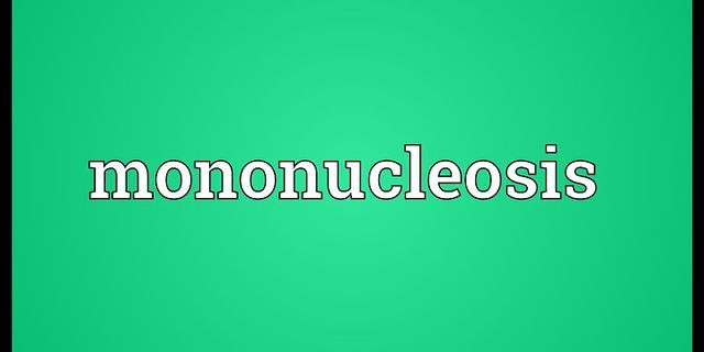 mononucleosis là gì - Nghĩa của từ mononucleosis