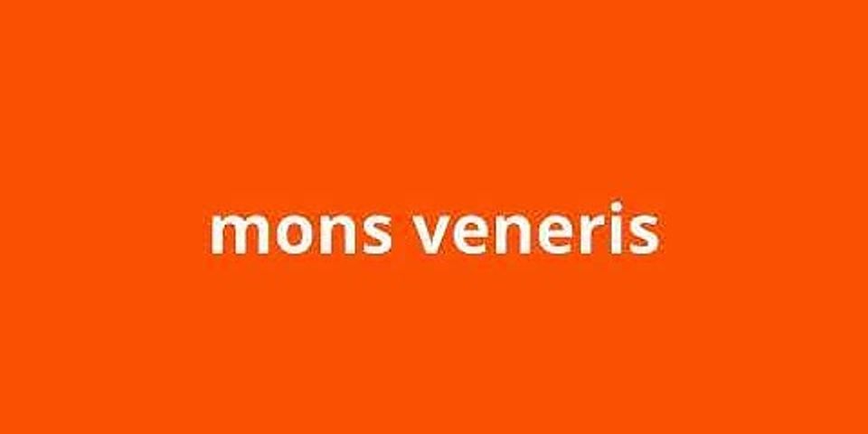mons veneris là gì - Nghĩa của từ mons veneris