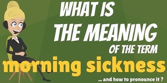 morning sickness là gì - Nghĩa của từ morning sickness