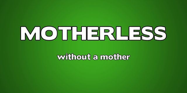 motherless là gì - Nghĩa của từ motherless