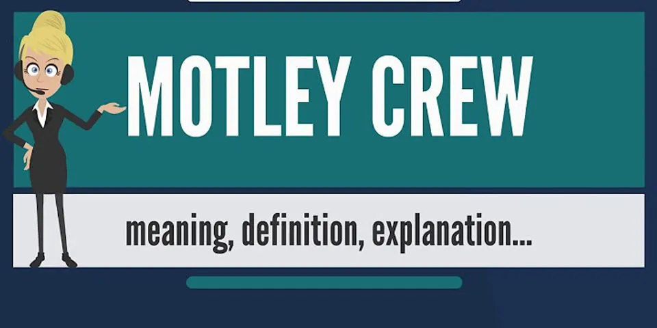 motley crew là gì - Nghĩa của từ motley crew