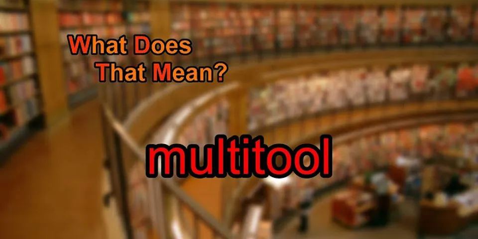 multitool là gì - Nghĩa của từ multitool