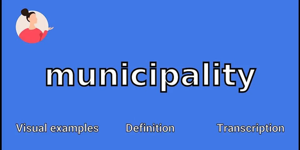 municipality là gì - Nghĩa của từ municipality