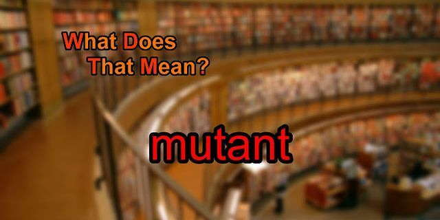 mutants là gì - Nghĩa của từ mutants