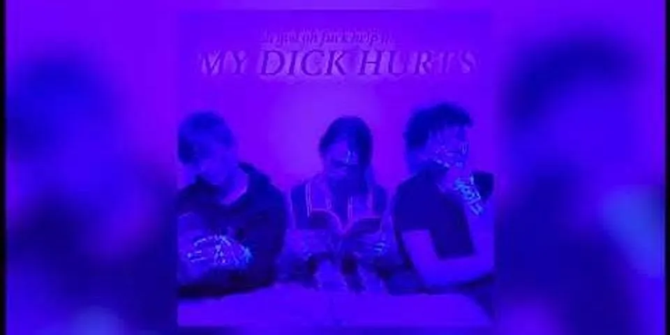 my dick hurts là gì - Nghĩa của từ my dick hurts