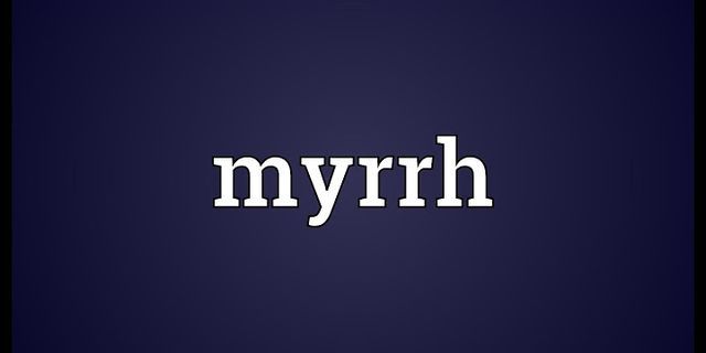 myrrh là gì - Nghĩa của từ myrrh