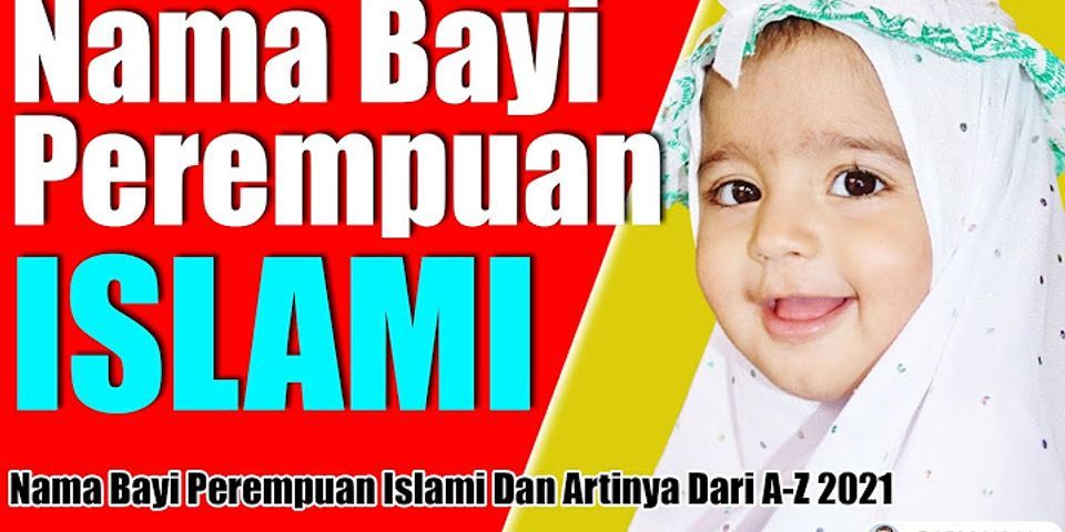 Rangkaian nama bayi perempuan islami yang cantik 2021
