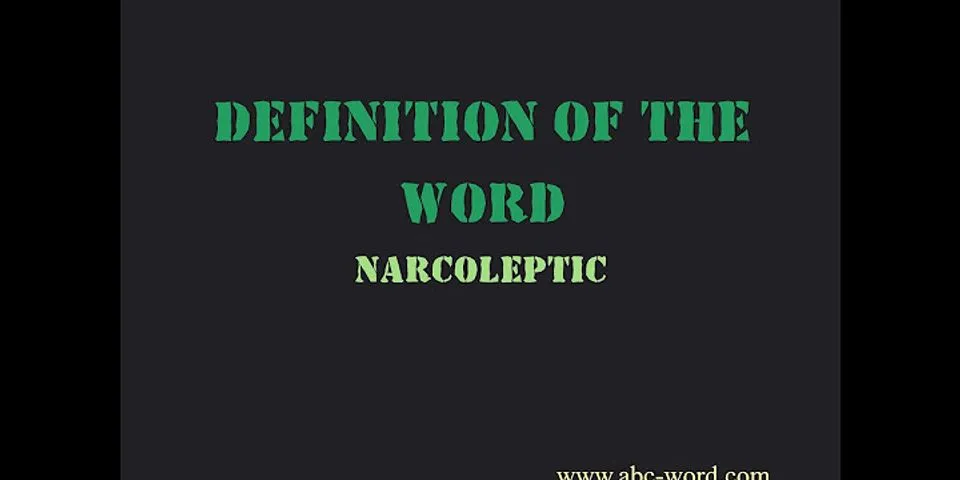 narcoleptic là gì - Nghĩa của từ narcoleptic