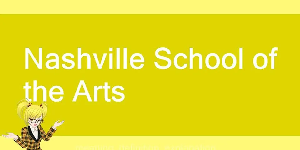 nashville school of the arts là gì - Nghĩa của từ nashville school of the arts