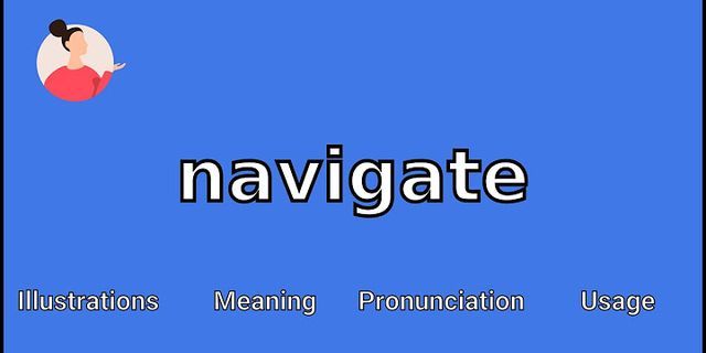navigate là gì - Nghĩa của từ navigate