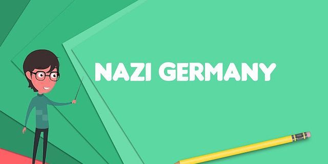 nazi germany là gì - Nghĩa của từ nazi germany