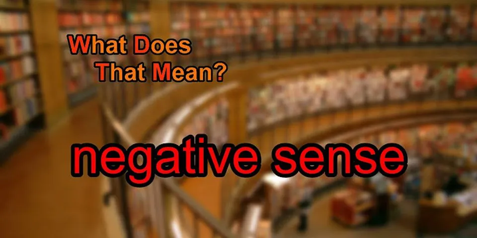 negative sense là gì - Nghĩa của từ negative sense