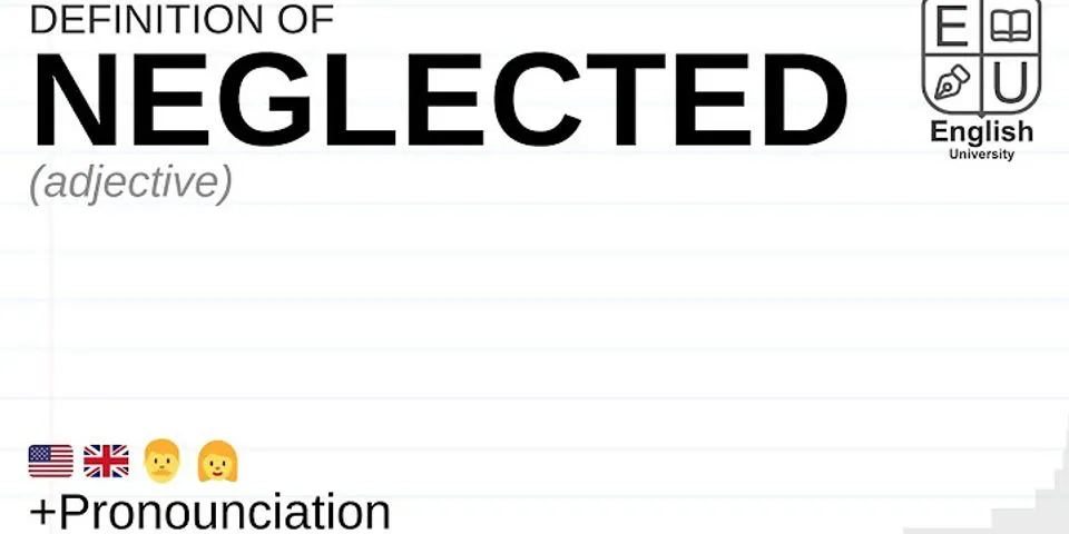 neglected là gì - Nghĩa của từ neglected