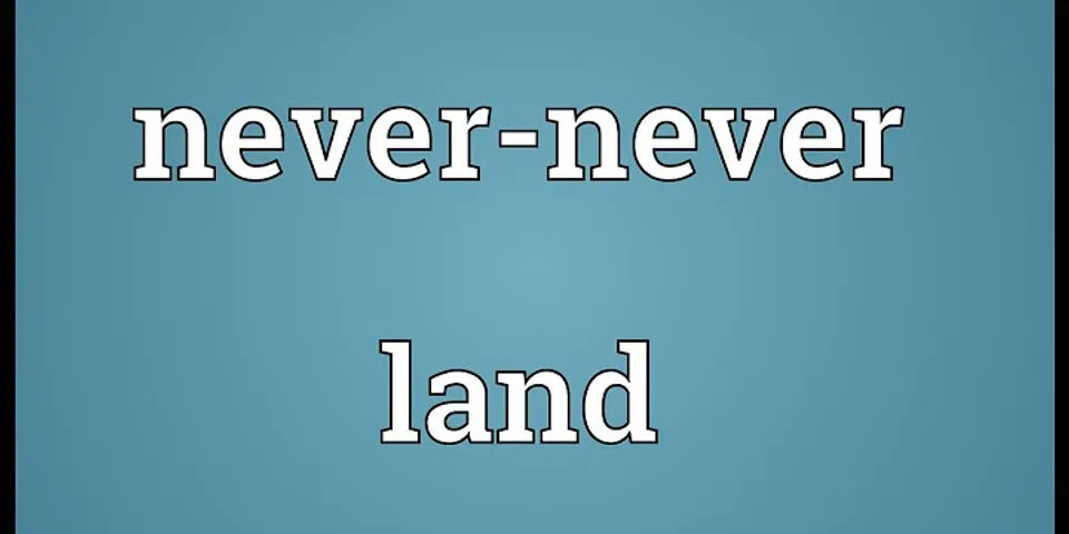 never never land là gì - Nghĩa của từ never never land