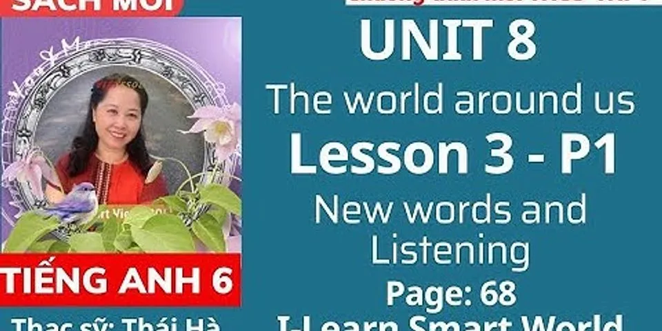 New words - lesson 3 - unit 8. the world around us - tiếng anh 6 - ilearn smart world