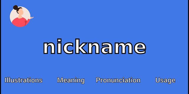 nick name là gì - Nghĩa của từ nick name