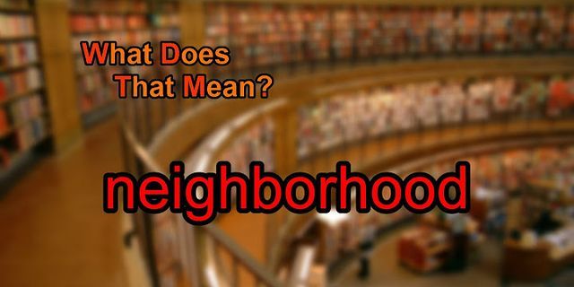 nieghborhood là gì - Nghĩa của từ nieghborhood