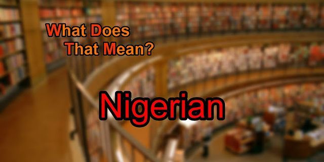nigerians là gì - Nghĩa của từ nigerians