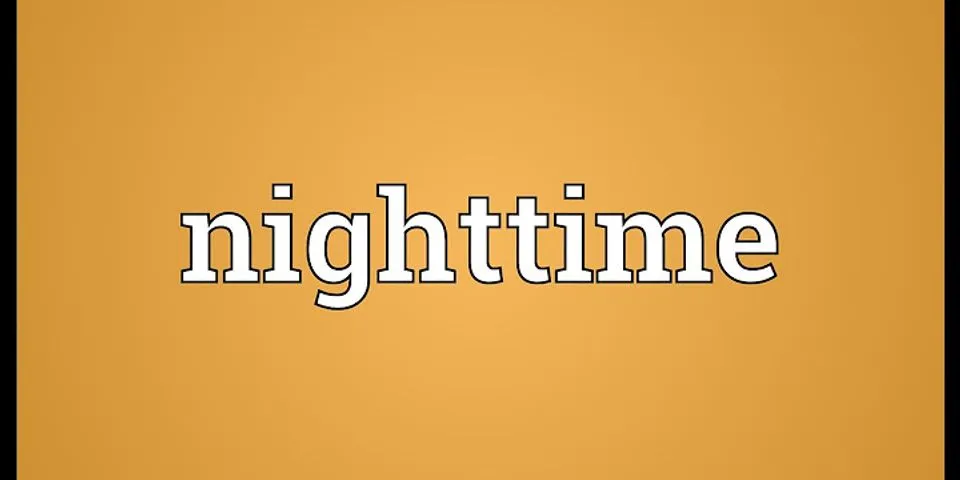 nighttime là gì - Nghĩa của từ nighttime