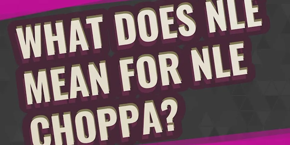 nle choppa là gì - Nghĩa của từ nle choppa