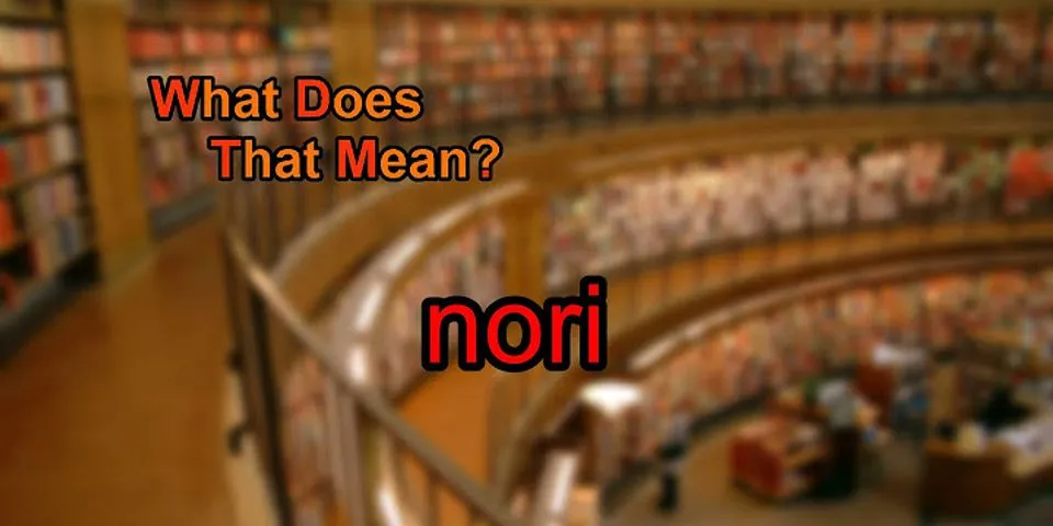 nori nori là gì - Nghĩa của từ nori nori