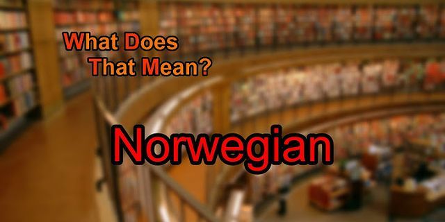 norwegian là gì - Nghĩa của từ norwegian
