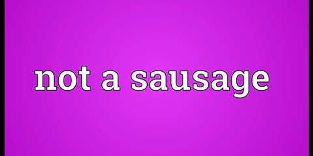 not a sausage là gì - Nghĩa của từ not a sausage