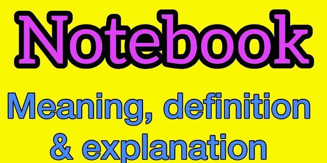 notebook là gì - Nghĩa của từ notebook