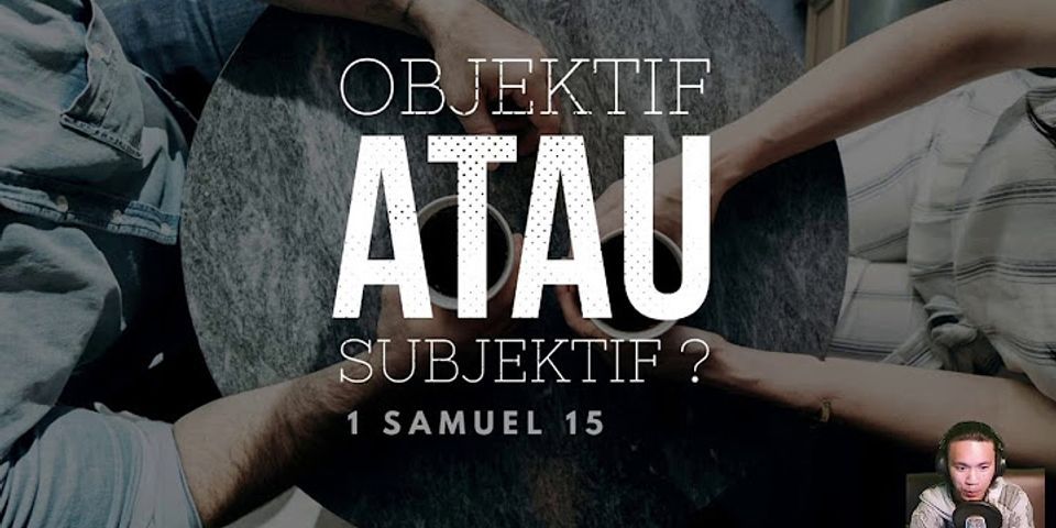 Objektif dan subjektif adalah