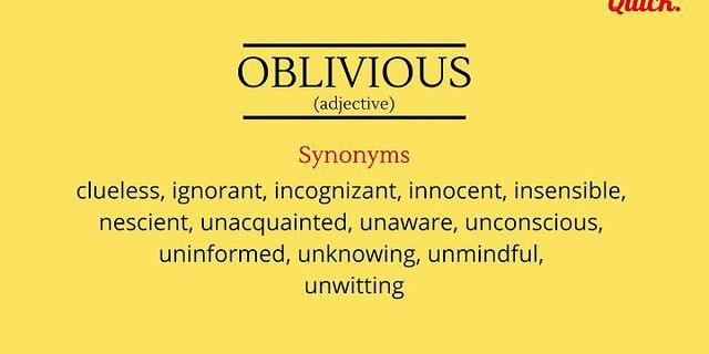 oblivious là gì - Nghĩa của từ oblivious