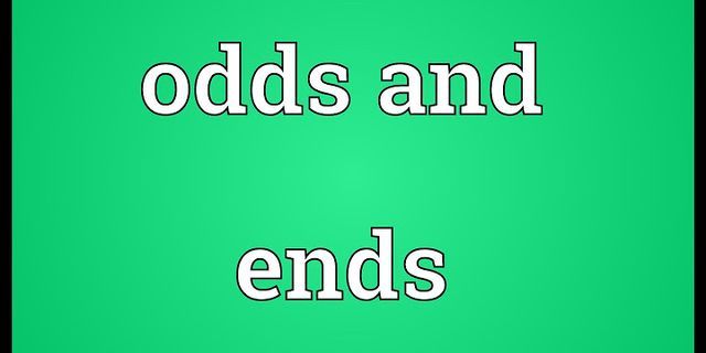 odds and ends là gì - Nghĩa của từ odds and ends