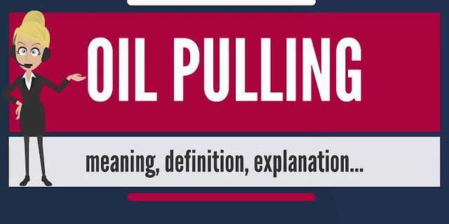 oil pulling là gì - Nghĩa của từ oil pulling
