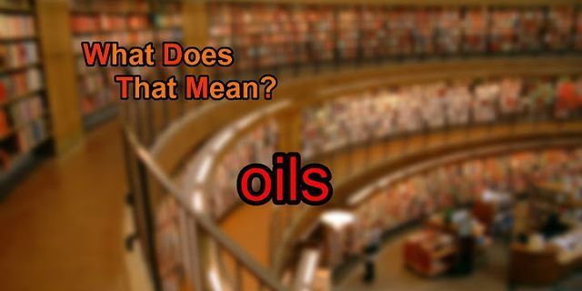 oils là gì - Nghĩa của từ oils