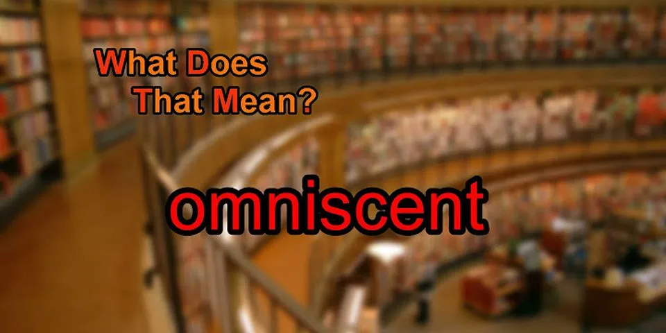 omniscent là gì - Nghĩa của từ omniscent