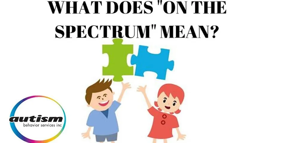 on a spectrum là gì - Nghĩa của từ on a spectrum
