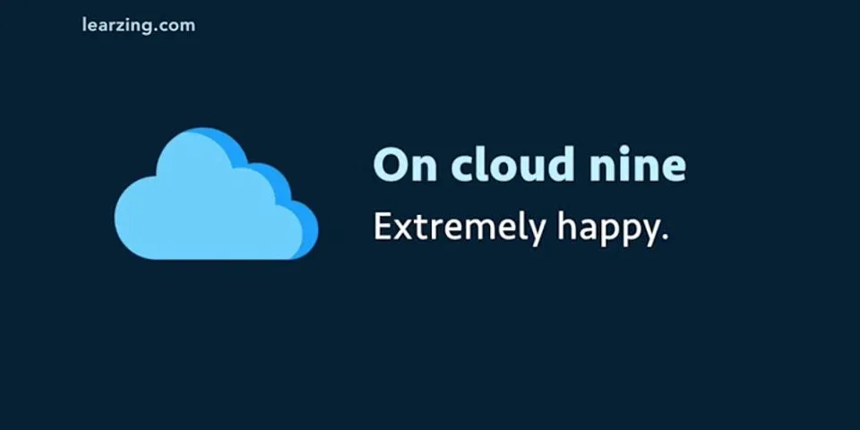 on cloud 9 là gì - Nghĩa của từ on cloud 9
