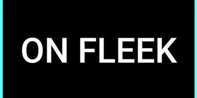 on fleek là gì - Nghĩa của từ on fleek
