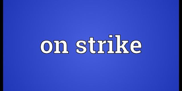 on strike là gì - Nghĩa của từ on strike