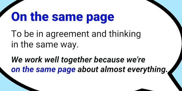 on the same page là gì - Nghĩa của từ on the same page