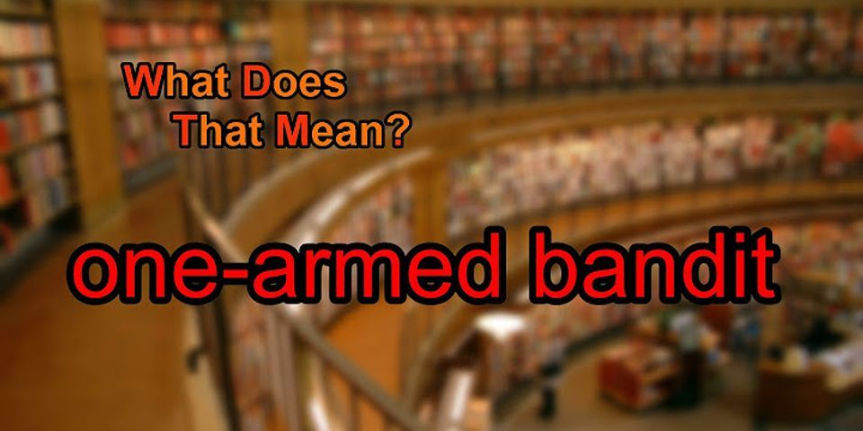 one armed bandit là gì - Nghĩa của từ one armed bandit