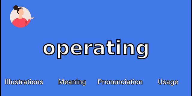 operating là gì - Nghĩa của từ operating